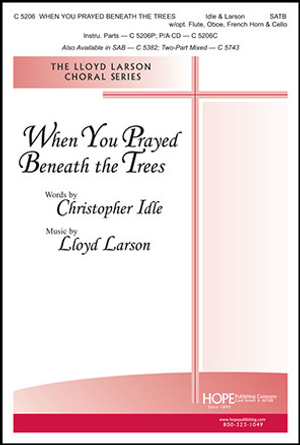 When You Prayed Beneath the Trees - SATB 