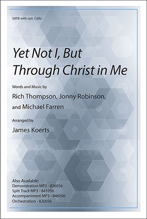 Yet Not I, But Through Christ in Me - SATB 