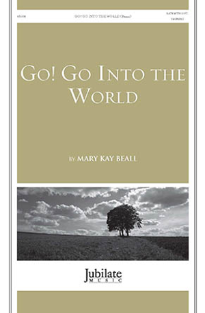 Go! Go Into the World - SATB