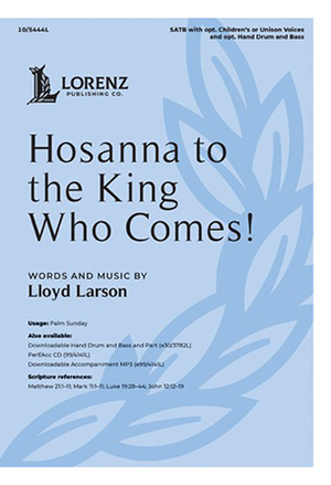 Hosanna to the King Who Comes! - SATB 