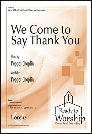 We Come to Say Thank You - SATB/SAB 