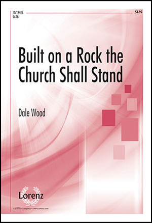 Built on a Rock the Church Shall St - SATB 