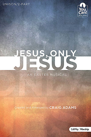 Jesus Only Jesus - Unison/Two-Part Choral Score