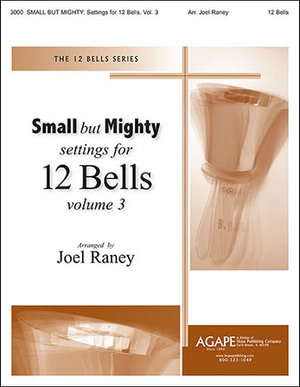 Small But Mighty: Settings for 12 Bells, Vol. 3 - Handbells 12 Bell