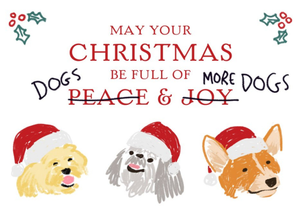 Funny Humour Comedy Christmas Card May Your Christmas Be Filled With Dogs And More Dogs