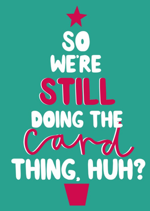 Moonpig So Were Still Doing The Card Thing Huh Tree Christmas Card
