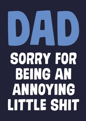 Dad Sorry For Being Annoying Father's Day Card