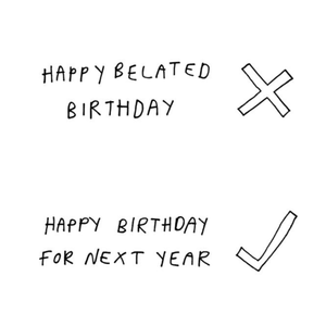 Moonpig Modern Funny Typographical Happy Birthday For Next Year Belated Birthday Card