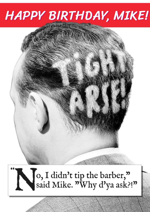 Tight Arse Tip The Barber Humour Birthday Card