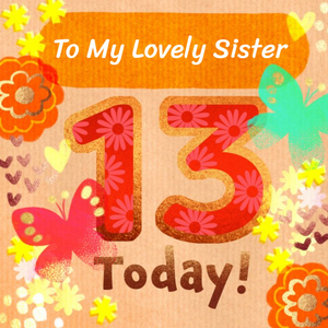 Moonpig To My Lovely Sister 13 Today Flowers And Butterflies Birthday Card