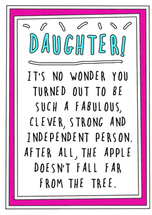 Funny Cheeky Daughter Its No Wonder You Turned Out A Fabulous Clever Person Card