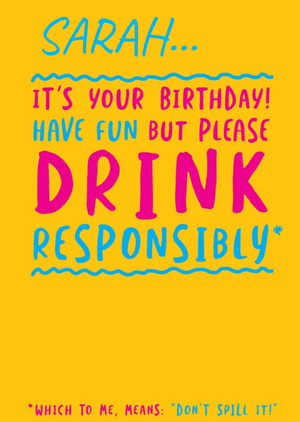 Funny Birthday Card - DRINK responsibly
