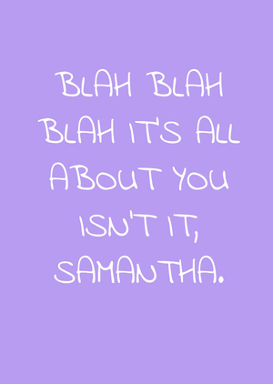 Purple Blah Blah Blah It's All About You Isn't It Personalised Greetings Card