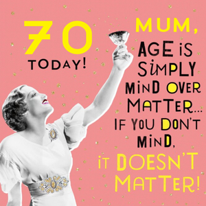 Moonpig Age Is Simply Mind Over Matter Funny 70th Birthday Card For Mum