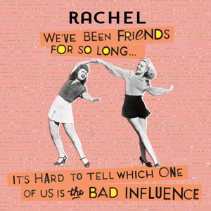 Moonpig Friends For So Long Bad Influence Funny Friend Birthday Card