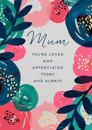 Mum Mom Loved Appreciated Today and Aways Card