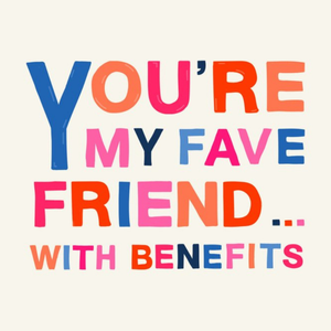 Moonpig Typographic You're My Favourite Friend With Benefits Valentine's Day Card