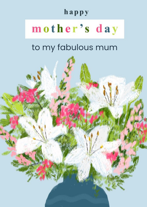 Happy Mother's Day To My Fabulous Mum Illustrated Flower Bouquet Card