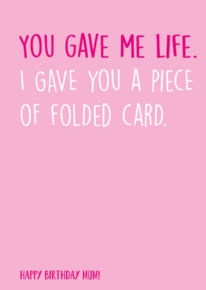 Funny Gift of Life vs Folded Card Happy Birthday Mum Birthday Card