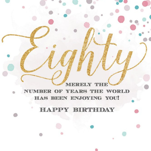 Moonpig Eighty Years Merely The Number Of Years The World Has Been Enjoying You For Card