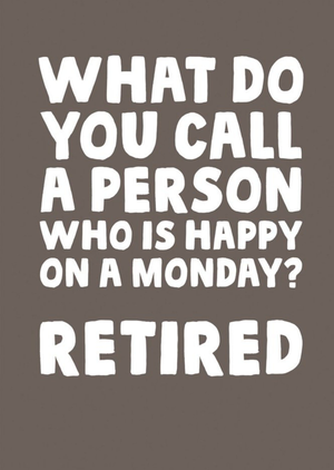 Funny What Do You Call A Person Who Is Happy On A Monday? Retired Retirement Card