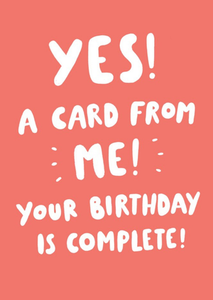 A Card From Me Your Birthday Is Complete Funny Card
