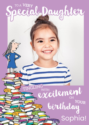 Roald Dahl Matilda to a very special daughter tingling with excitement Photo Upload Birthday Card