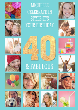 40 & Fabulous Multi Photo upload Birthday card