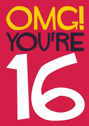 OMG You're 16 Typographic Birthday Card