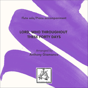 LORD, WHO THROUGHOUT THESE FORTY DAYS - Flute Solo with Piano