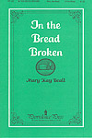 In the Bread Broken - Three-Part Mixed 
