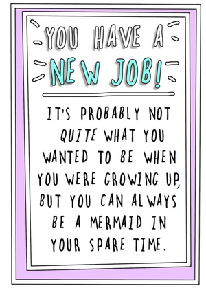 Go La La Funny You Have A New Job. You Can Always Be A Mermaid In Your Spare Time Card