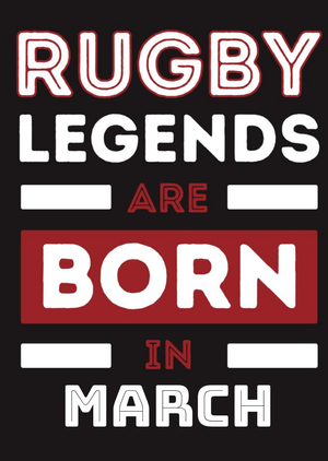 Funny Rugby Legends Are Born In March Birthday Card