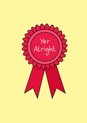 Illustration Of A Red Rosette On A Yellow Background Yer Alright Card