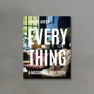 Everything: A Maximalist Style Guide