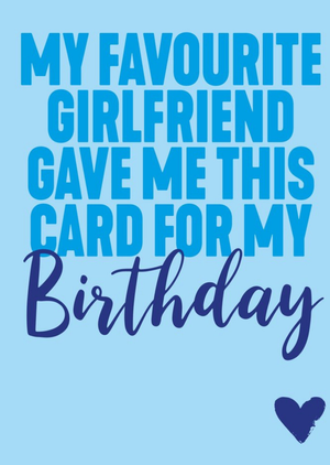 Funny Typographic My Favourite Girlfriend Gave Me This Card For My Birthday