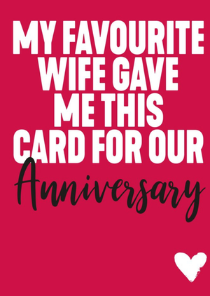 Funny Typographic My Favourite Wife Gave Me This Card For Our Anniversary