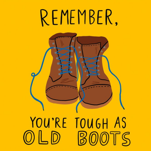 Moonpig Kapow Illustration Of Some Old Boots Remember, You're Tough As Old Boots Card