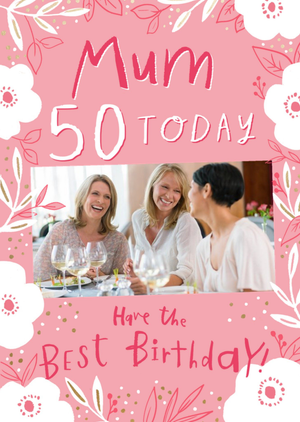 Photo Upload Pink Floral Mum 50th Birthday Card