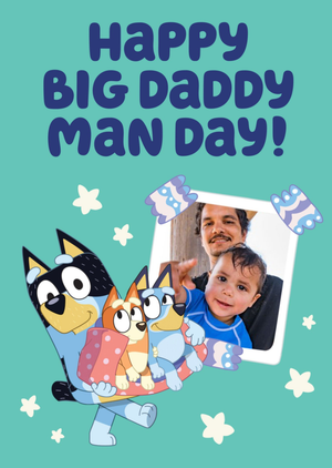 Bluey Happy Big Man Day Photo Upload Fathers Day Card