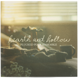 Hearth and Hollow — Plucked Folk Ensemble