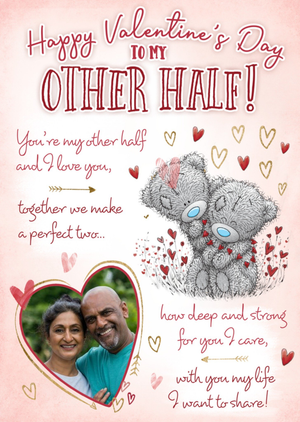 Tatty Teddy Romantic Sentimental Verse To My Other Half Valentines Photo Upload Card