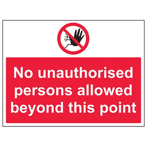 Prohibition Access - No Unauthorised Persons Allowed Beyond Point - 400 X 300mm