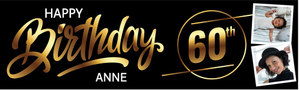 Personalised Happy 60th Birthday Banner - Black &amp; Gold - 2 Photo Upload