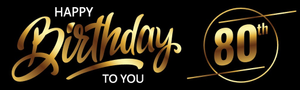 Happy 80th Birthday Banner - Black &amp; Gold