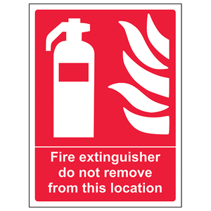 Fire Equipment - Fire Extinguisher Do Not Remove From Location - 150 x 200mm