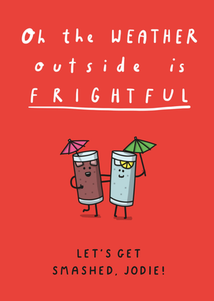 Oh The Weather Outside Is Frightful Christmas Card