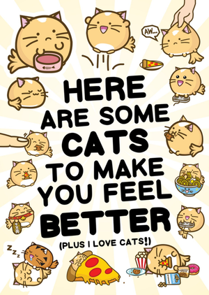 Fuzzballs Here Are Some Cats To Make You Feel Better Card
