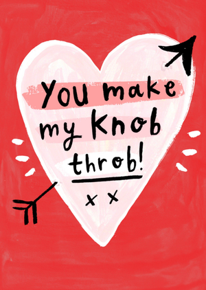 Cheeky You Make My Knob Throb Hand Drawn Heart With Arrow Through Typography Valentine's Day Card
