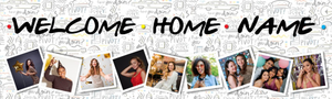 Personalised Welcome Home Banner - Friends Theme - Custom Name &amp; 9 Photo Upload